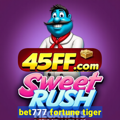 bet777 fortune tiger